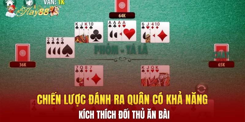 Chiến lược đánh ra quân có khả năng kích thích đối thủ ăn bài